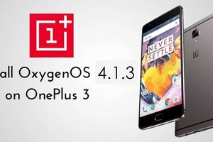 'ون بلس' تطلق تحديث 'OxygenOS 4.1.3' إلى هاتفي OnePlus 3, 3T